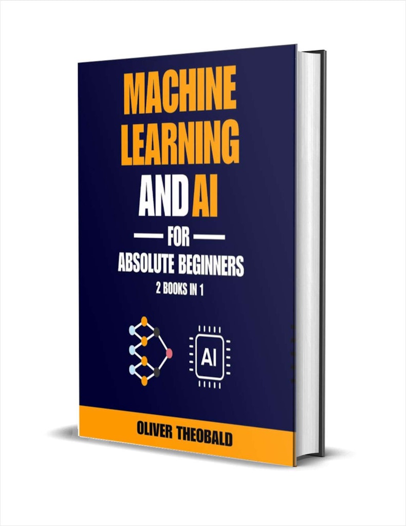 Machine Learning and AI for Absolute Beginners: The Ultimate Guide to AI and Machine Learning for Newcomers eBook: Free Machine Learning and AI for Absolute Beginners: The Ultimate Guide to AI and Machine Learning for Newcomers eBook: Free