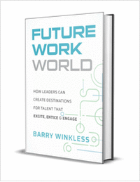 Future Work World: How Leaders Can Create Destinations for Talent that Excite, Entice & Engage eBook: Free