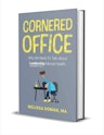 "Cornered Office: Why We Need To Talk About Leadership Mental Health" eBook: Free