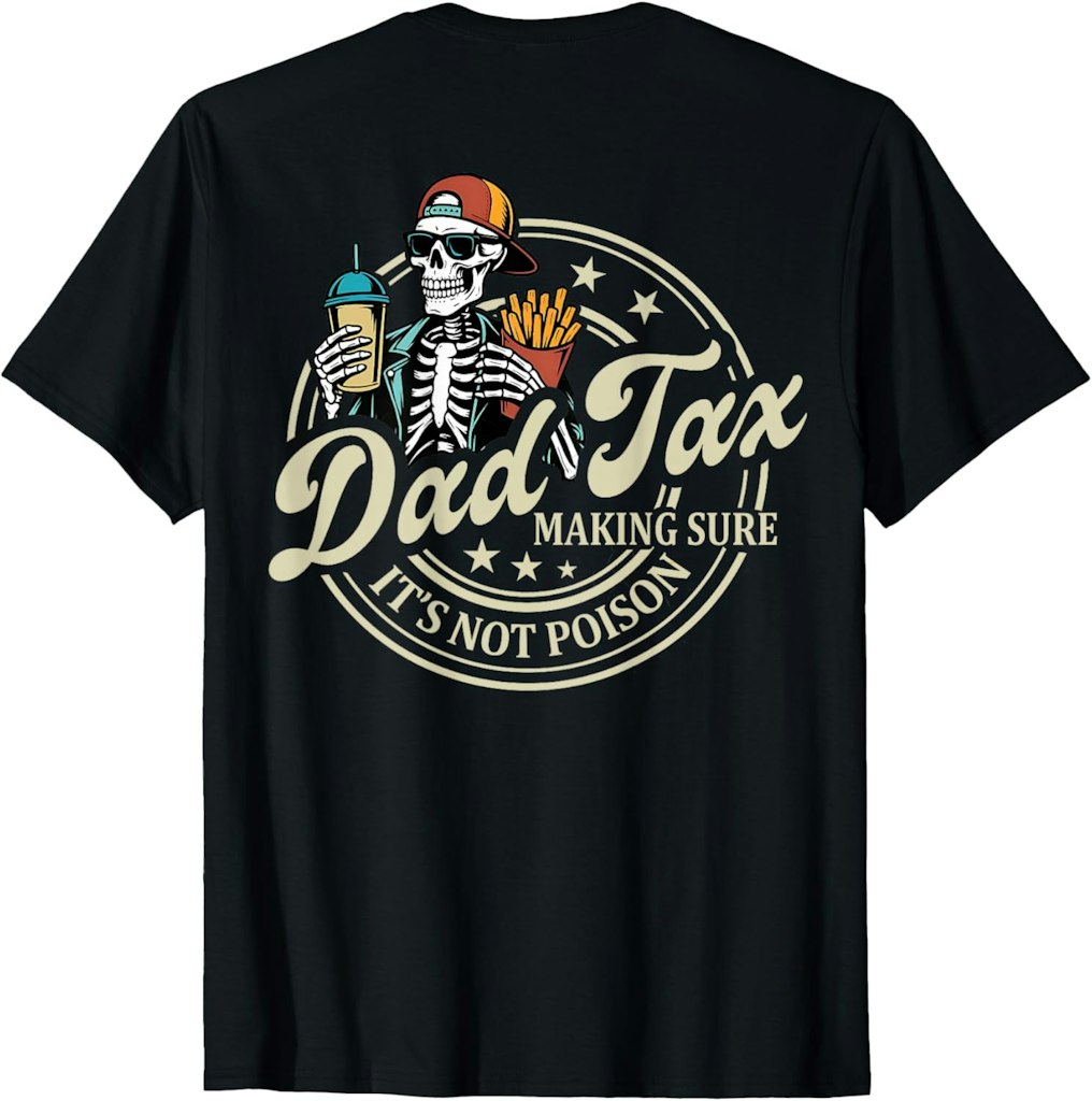Men's Dad Tax T-Shirt: $15