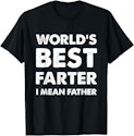 Men's World's Best Farter I Mean Father T-Shirt for $14 + free shipping w/ Prime
