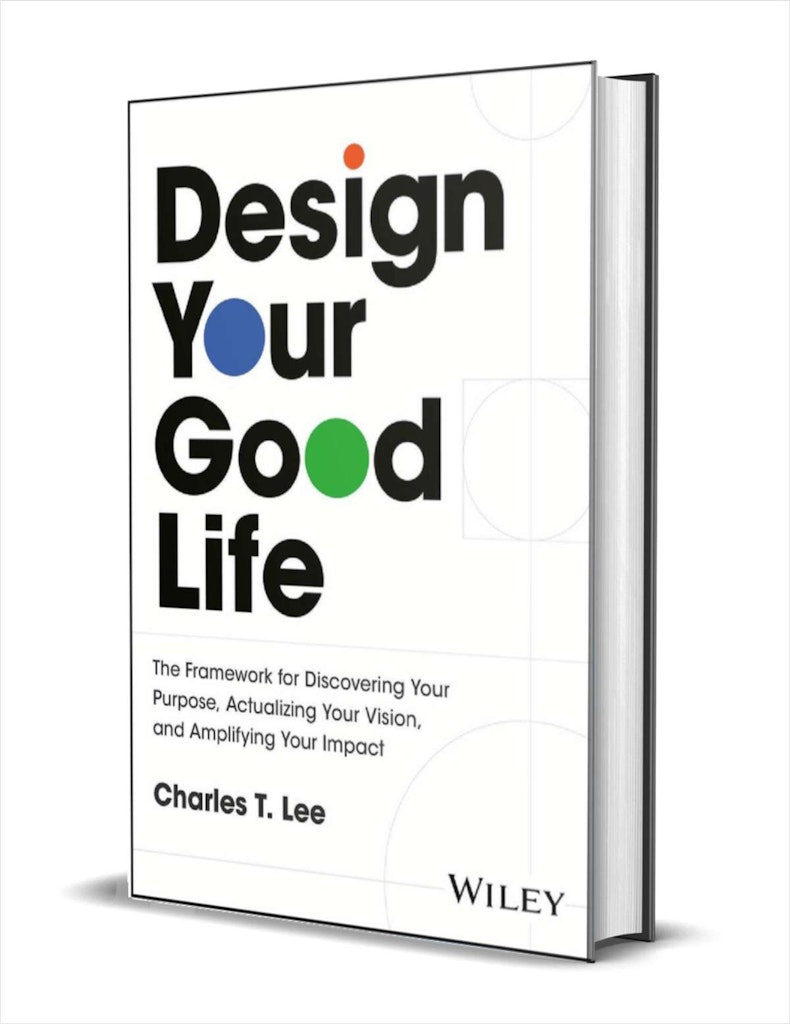 "Design Your Good Life: The Framework for Discovering Your Purpose, Actualizing Your Vision, and Amplifying Your Impact" eBook : Free