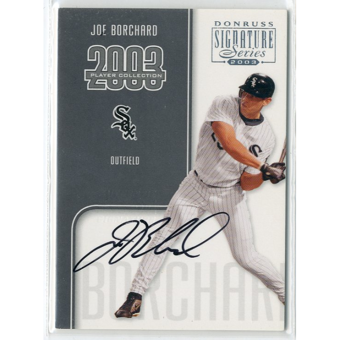 2003 Donruss Signature Player Collection Joe Borchard Autograph Card /53: $14 2003 Donruss Signature Player Collection Joe Borchard Autograph Card /53: $14