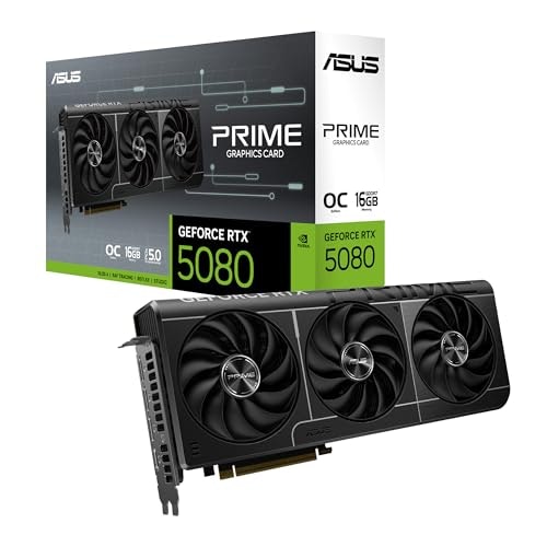 ASUS Prime GeForce RTX 5080 OC Edition 16GB GDDR7 Graphics Card: $1,354.99 ASUS Prime GeForce RTX 5080 OC Edition 16GB GDDR7 Graphics Card: $1,354.99