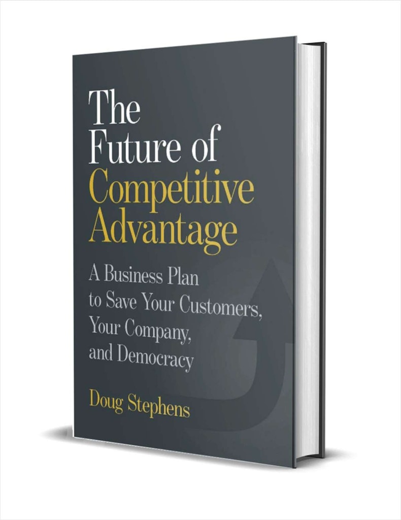 "The Future of Competitive Advantage: A Business Plan to Save Your Customers, Your Company, and Democracy" eBook:  Free