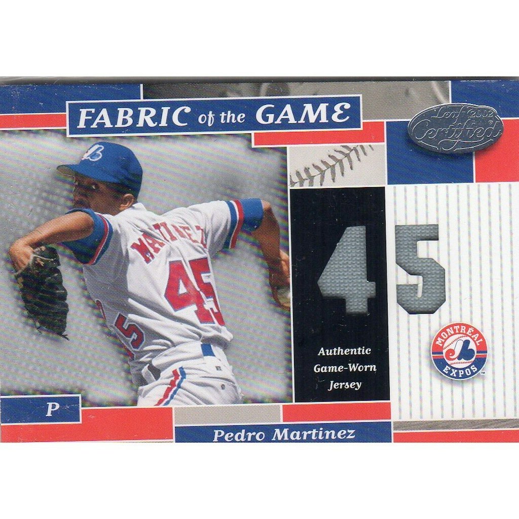 2002 Leaf Certified Pedro Martinez Fabric of the Game Card: $45 2002 Leaf Certified Pedro Martinez Fabric of the Game Card: $45
