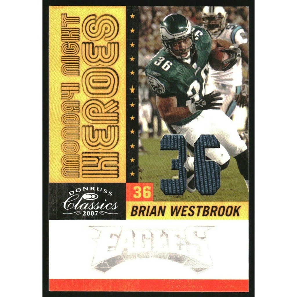 2007 Donruss Classics Monday Night Heroes Brian Westbrook Jersey Card: $15 2007 Donruss Classics Monday Night Heroes Brian Westbrook Jersey Card: $15