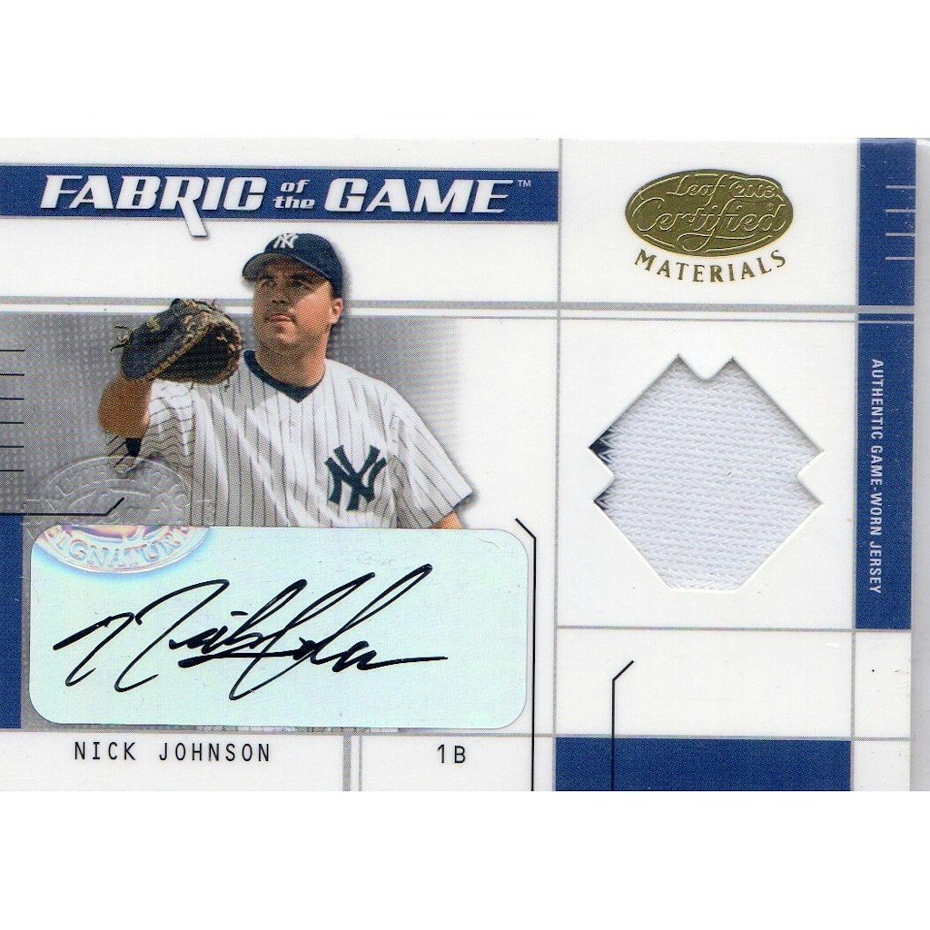 2003 Leaf Certified Materials Fabric of the Game Nick Johnson Autograph Card: $35 2003 Leaf Certified Materials Fabric of the Game Nick Johnson Autograph Card: $35