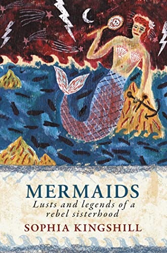 Mermaids: Lusts and Legends of a Rebel Sisterhood: $23.24 Mermaids: Lusts and Legends of a Rebel Sisterhood: $23.24