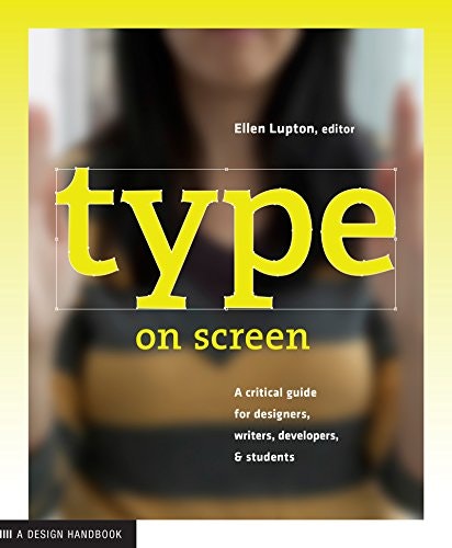 Type on Screen: A Critical Guide for Designers, Writers, Developers, and Students: $1.99 Type on Screen: A Critical Guide for Designers, Writers, Developers, and Students: $1.99