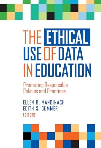 The Ethical Use of Data in Education: Promoting Responsible Policies and Practices: $25.59 The Ethical Use of Data in Education: Promoting Responsible Policies and Practices: $25.59