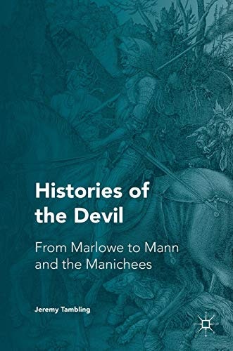 Histories of the Devil: From Marlowe to Mann and the Manichees: $86.13 Histories of the Devil: From Marlowe to Mann and the Manichees: $86.13
