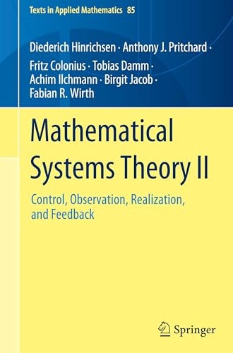 Mathematical Systems Theory II: Control, Observation, Realization, and Feedback: $92.96 Mathematical Systems Theory II: Control, Observation, Realization, and Feedback: $92.96