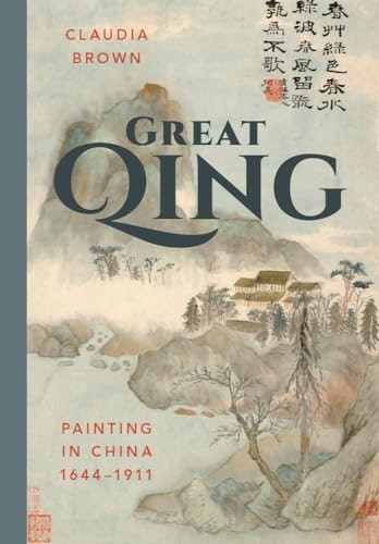 Great Qing: Painting in China, 1644-1911: $38