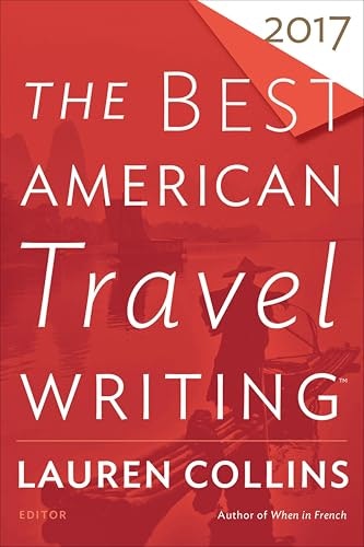 The Best American Travel Writing 2017: $2.99 The Best American Travel Writing 2017: $2.99