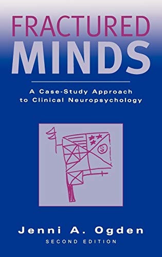 Fractured Minds: A Case-Study Approach to Clinical Neuropsychology: $67.36 Fractured Minds: A Case-Study Approach to Clinical Neuropsychology: $67.36