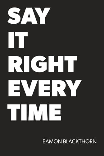 Say It Right Every Time: Master Difficult Conversations and Crucial Discussions with Confidence: $41.04 Say It Right Every Time: Master Difficult Conversations and Crucial Discussions with Confidence: $41.04