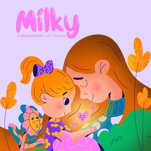 Milky: A Weaning Story for Toddlers: $12.99 Milky: A Weaning Story for Toddlers: $12.99