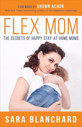 Flex Mom: The Secrets of Happy Stay-at-Home Moms: $0.50