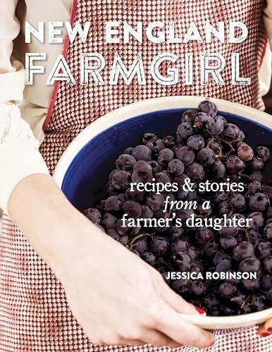 New England Farmgirl: Recipes & Stories from a Farmer's Daughter: $0.50 New England Farmgirl: Recipes & Stories from a Farmer's Daughter: $0.50