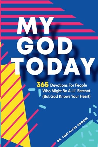 My God Today: 365 Devotions for People Who Might Be a Lil Ratchet: $20.03 My God Today: 365 Devotions for People Who Might Be a Lil Ratchet: $20.03