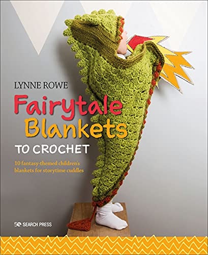 Fairytale Blankets to Crochet: 10 Fantasy-Themed Children's Blankets: $2.99 Fairytale Blankets to Crochet: 10 Fantasy-Themed Children's Blankets: $2.99