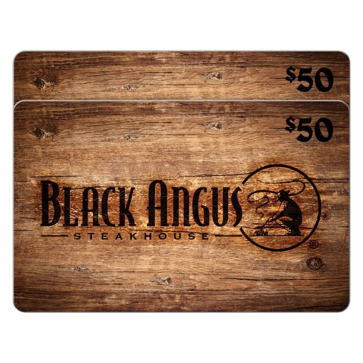 Two $50 Black Angus Steakhouse Gift Cards ($100 Value): $80 Two $50 Black Angus Steakhouse Gift Cards ($100 Value): $80
