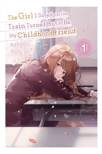 The Girl I Saved on the Train Turned Out to Be My Childhood Friend Vol. 1: $12 The Girl I Saved on the Train Turned Out to Be My Childhood Friend Vol. 1: $12