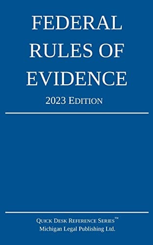 Federal Rules of Evidence 2023 Edition: $8.49 Federal Rules of Evidence 2023 Edition: $8.49