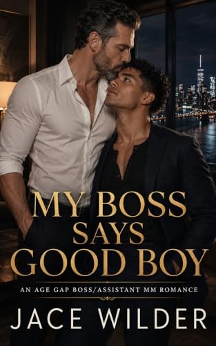 My Boss Says Good Boy: An Age Gap Boss/Assistant MM Romance: $0.99