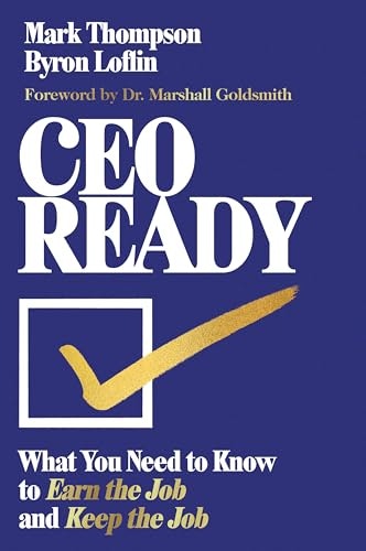 CEO Ready: What You Need to Know to Earn and Keep the Job: $4.12 CEO Ready: What You Need to Know to Earn and Keep the Job: $4.12