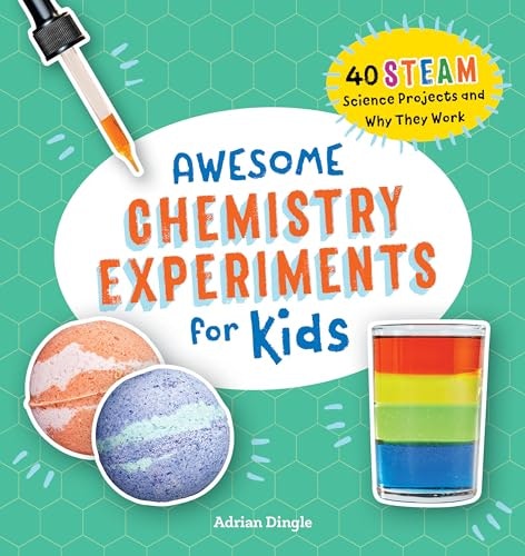 Awesome Chemistry Experiments for Kids: 40 STEAM Science Projects: $9.89 Awesome Chemistry Experiments for Kids: 40 STEAM Science Projects: $9.89