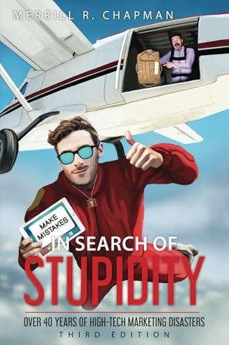 In Search of Stupidity: Over 40 Years of High-Tech Marketing Disasters: $22.19 In Search of Stupidity: Over 40 Years of High-Tech Marketing Disasters: $22.19