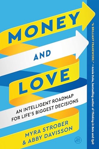 Money and Love: An Intelligent Roadmap for Life’s Biggest Decisions: $11.36 Money and Love: An Intelligent Roadmap for Life’s Biggest Decisions: $11.36