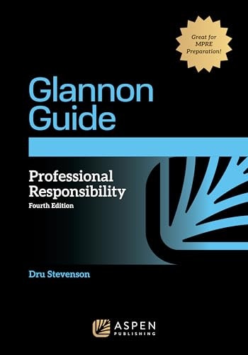 Glannon Guide to Professional Responsibility: $39.48 Glannon Guide to Professional Responsibility: $39.48