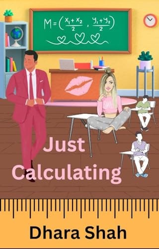 Just Calculating: A Student Professor Forbidden Romance: $0.99 Just Calculating: A Student Professor Forbidden Romance: $0.99