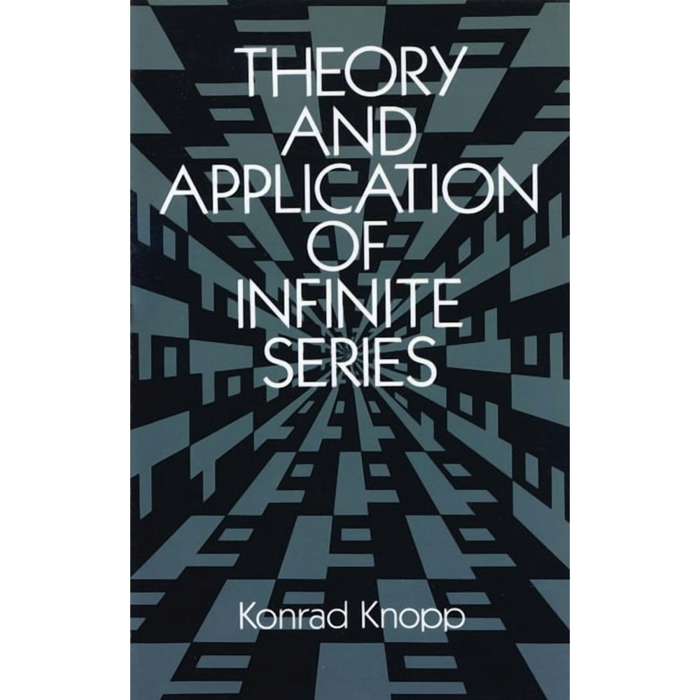 Theory and Application of Infinite Series: $18.52 Theory and Application of Infinite Series: $18.52