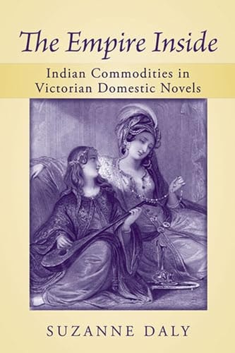The Empire Inside: Indian Commodities in Victorian Domestic Novels: $19.41