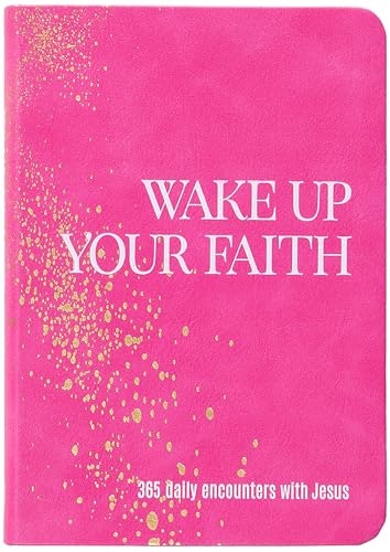 Wake Up Your Faith: 365 Daily Encounters with Jesus: $15.32 Wake Up Your Faith: 365 Daily Encounters with Jesus: $15.32