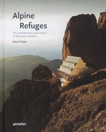 Alpine Refuges: The Architecture and Culture of Mountain Shelters: $40.15 Alpine Refuges: The Architecture and Culture of Mountain Shelters: $40.15