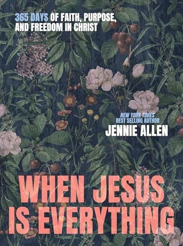 When Jesus is Everything: 365 Days of Faith, Purpose, and Freedom in Christ: $22.98 When Jesus is Everything: 365 Days of Faith, Purpose, and Freedom in Christ: $22.98
