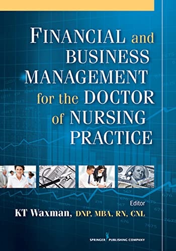 Financial and Business Management for the Doctor of Nursing Practice: $27.07 Financial and Business Management for the Doctor of Nursing Practice: $27.07
