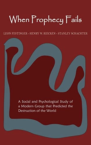 When Prophecy Fails: A Social and Psychological Study of a Modern Group That Predicted the Destruction of the World: $19.05 When Prophecy Fails: A Social and Psychological Study of a Modern Group That Predicted the Destruction of the World: $19.05