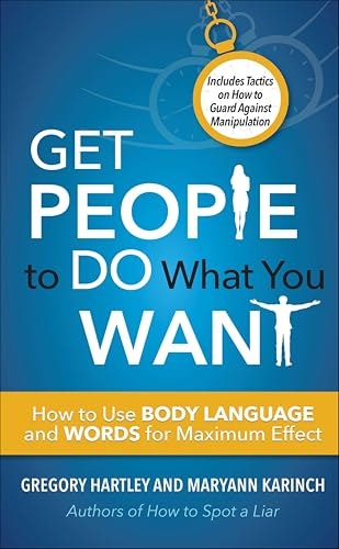 Get People to Do What You Want: How to Use Body Language and Words for Maximum Effect: $2.99 Get People to Do What You Want: How to Use Body Language and Words for Maximum Effect: $2.99
