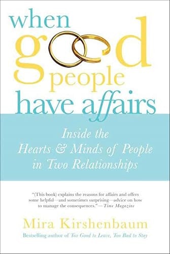 When Good People Have Affairs: Inside the Hearts & Minds of People in Two Relationships: $2.99 When Good People Have Affairs: Inside the Hearts & Minds of People in Two Relationships: $2.99