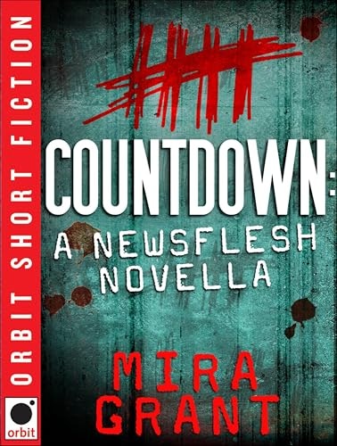 Countdown: A Newsflesh Novella: $1.99 Countdown: A Newsflesh Novella: $1.99