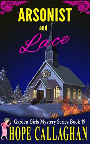 Arsonist and Lace: A Garden Girls Cozy Mystery: $0.99