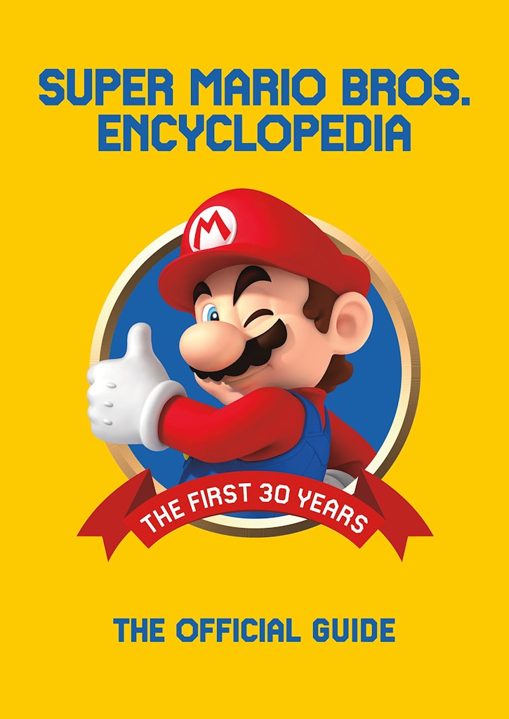 Super Mario Encyclopedia: The Official Guide to the First 30 Years: $25 Super Mario Encyclopedia: The Official Guide to the First 30 Years: $25