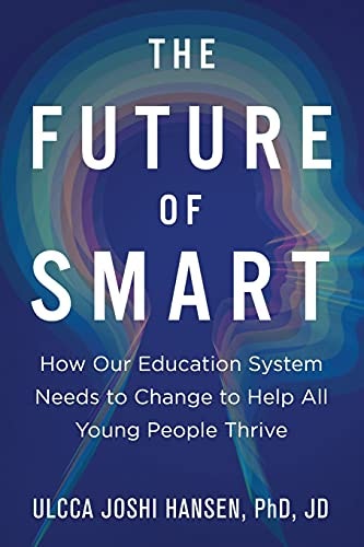 The Future of Smart: How Our Education System Needs to Change to Help All Young People Thrive: $13.06 The Future of Smart: How Our Education System Needs to Change to Help All Young People Thrive: $13.06