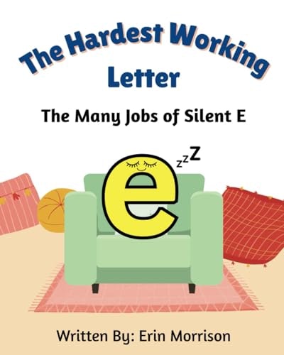 The Hardest Working Letter: The Many Jobs of Silent E: $7.83 The Hardest Working Letter: The Many Jobs of Silent E: $7.83